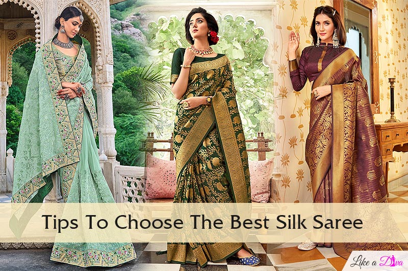Tips To Choose The Best Silk Saree - Like A Diva Editorial