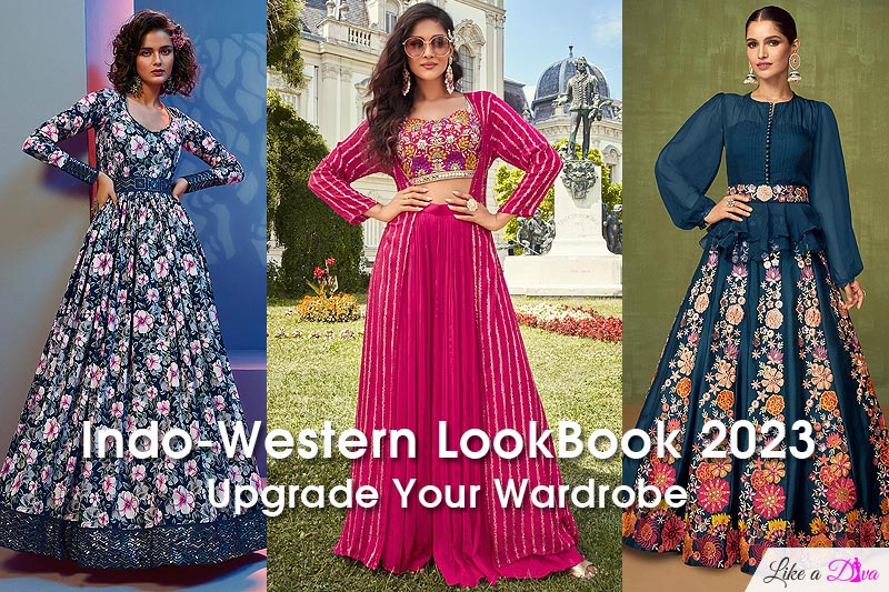 Indo Western LookBook 2023: Upgrade Your Wardrobe - Like A Diva Editorial