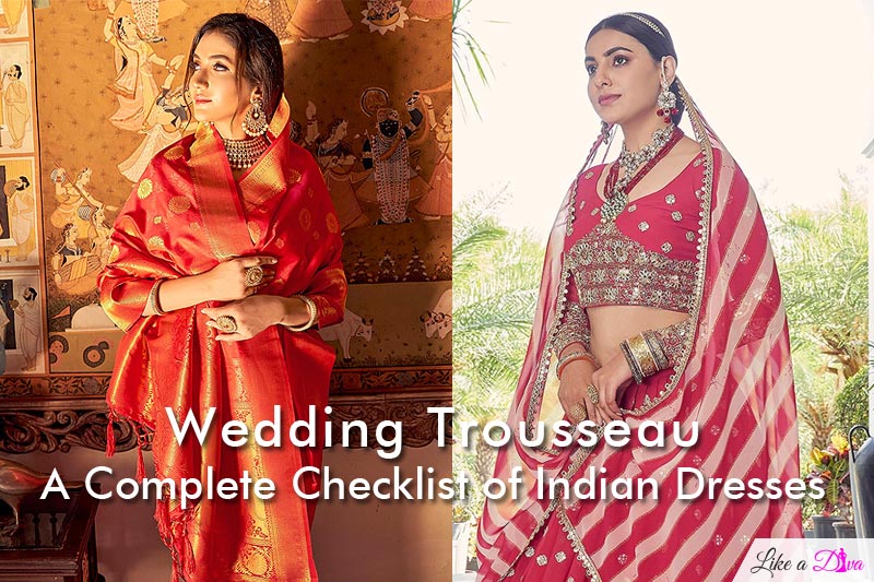Wedding Trousseau: A Complete Checklist of Indian Dresses - Like A Diva  Editorial