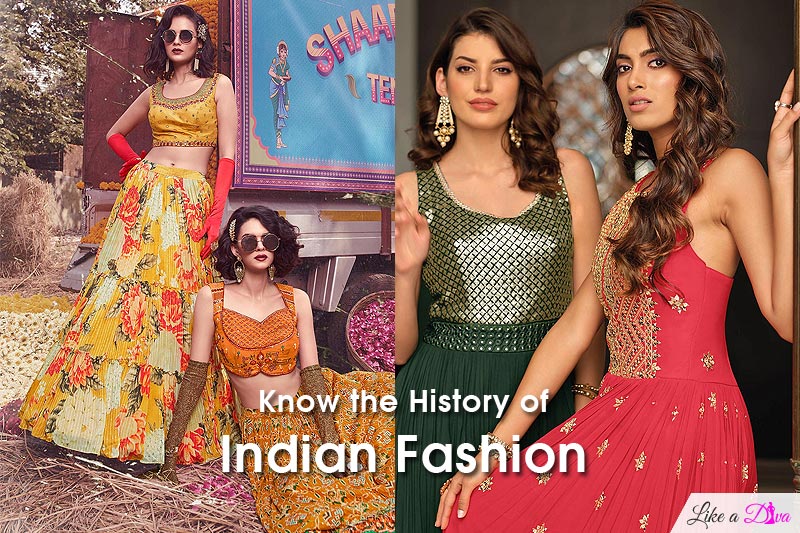 Know the History of the Indian Fashion - Like A Diva Editorial