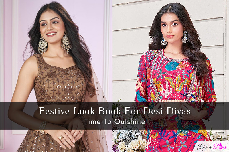 Festive Look Book For Desi Divas: Time To Outshine