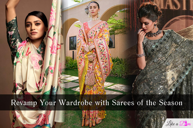 Revamp Your Wardrobe with Sarees of the Season