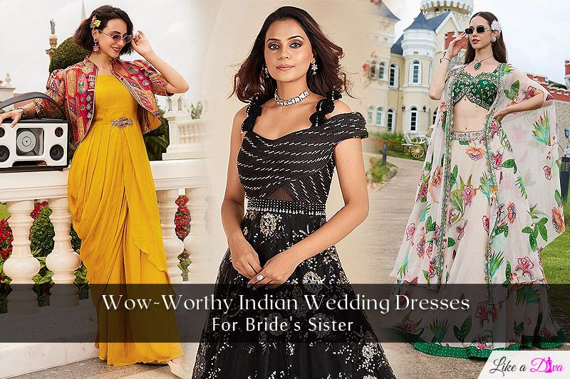 Wow-Worthy Indian Wedding Dresses For Bride's Sister