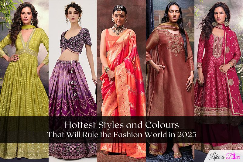 Hottest Styles and Colours That Will Rule the Fashion World in 2025